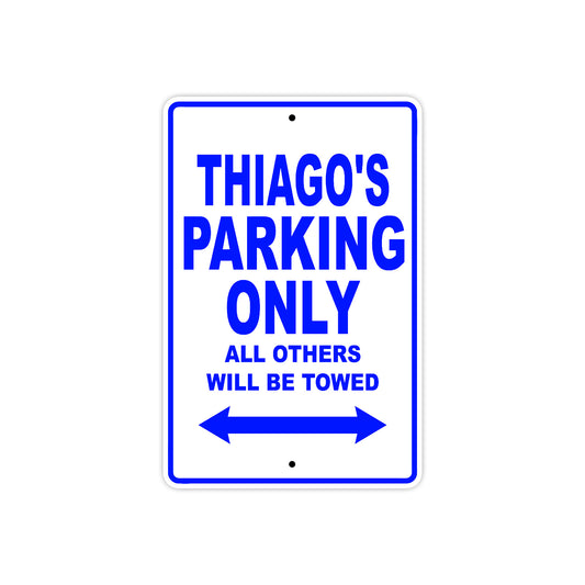 Thiago's Name Parking Only All Others Will Be Towed Sign