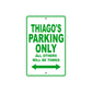 Thiago's Name Parking Only All Others Will Be Towed Sign Plate