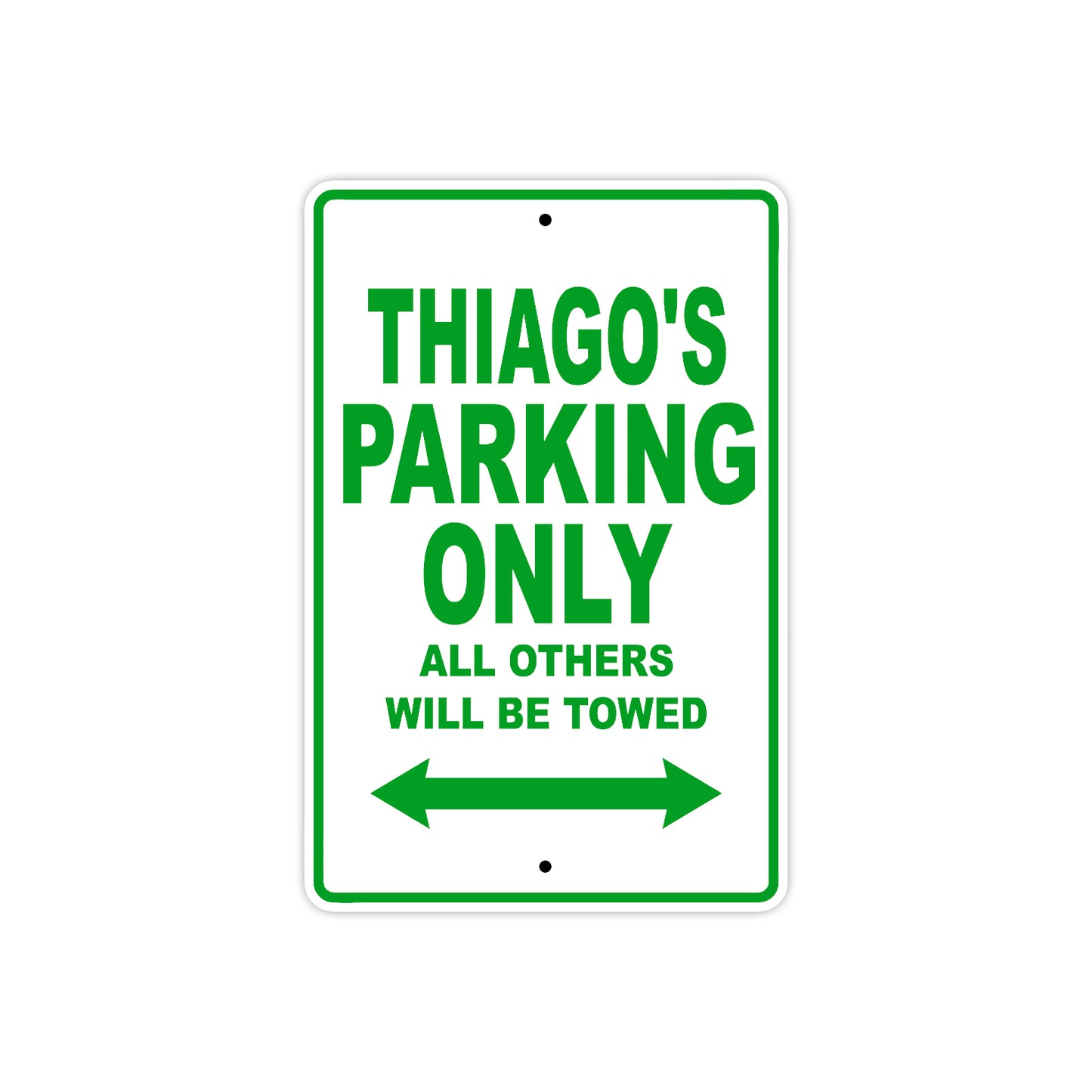 Thiago's Name Parking Only All Others Will Be Towed Sign Plate