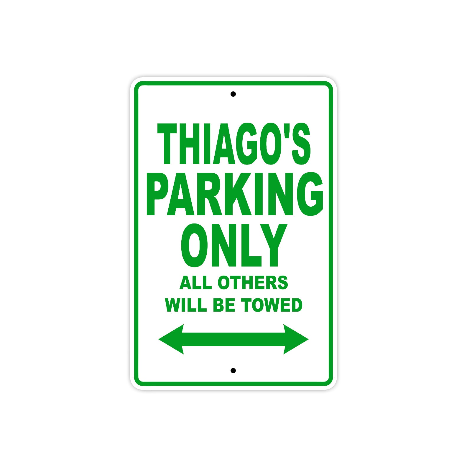 Thiago's Name Parking Only All Others Will Be Towed Sign Plate