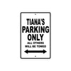 Tiana's Name Parking Only All Others Will Be Towed Aluminum Sign 
