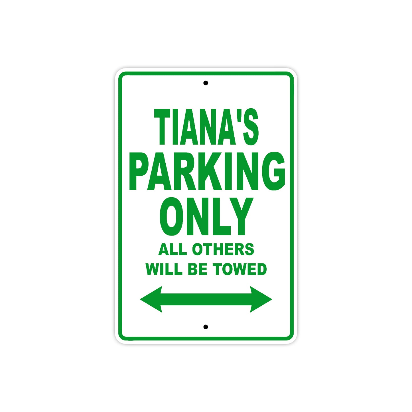 Tiana's Name Parking Only All Others Will Be Towed Metal Sign Plate