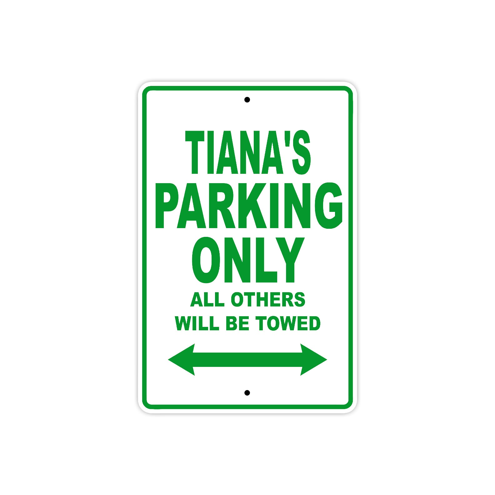 Tiana's Name Parking Only All Others Will Be Towed Metal Sign Plate