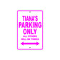 Tiana's Name Parking Only All Others Will Be Towed Sign