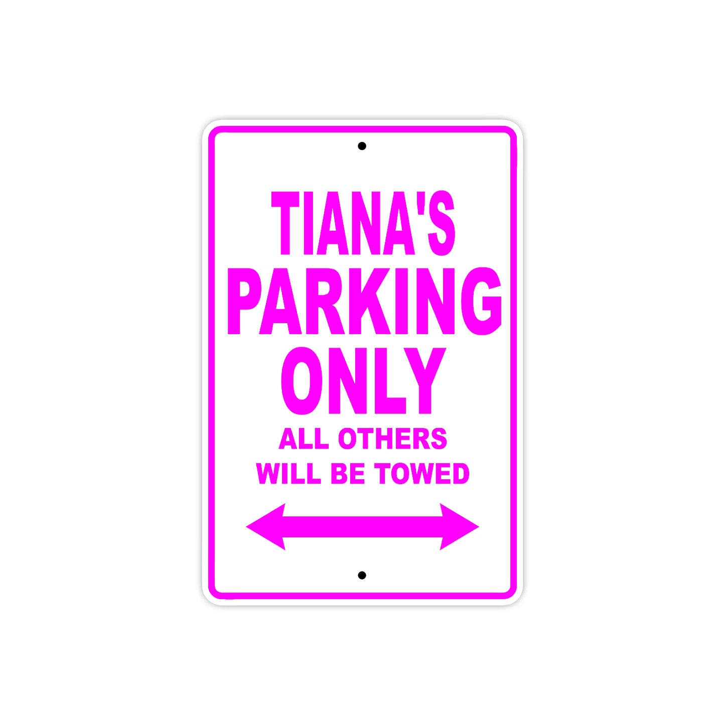 Tiana's Name Parking Only All Others Will Be Towed Sign