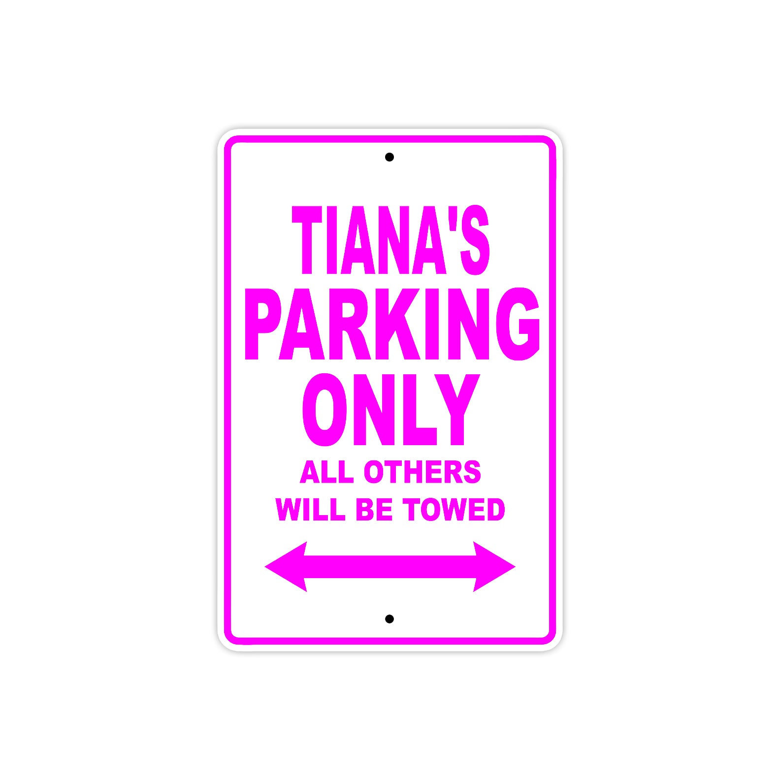 Tiana's Name Parking Only All Others Will Be Towed Sign