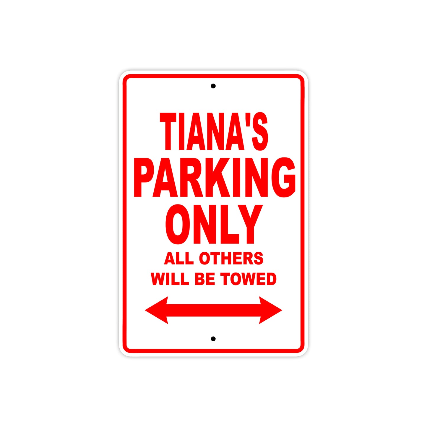 Tiana's Name Parking Only All Others Will Be Towed Sign Plate