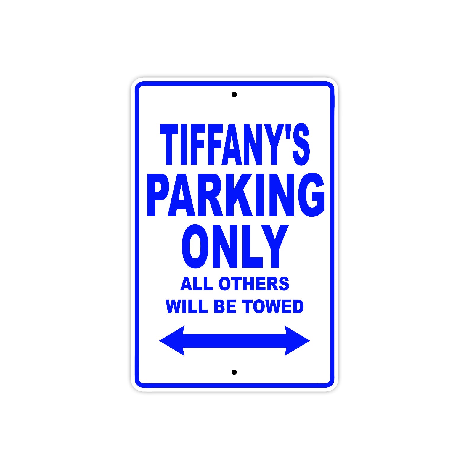 Tiffany's Name Parking Only All Others Will Be Towed Metal Sign  