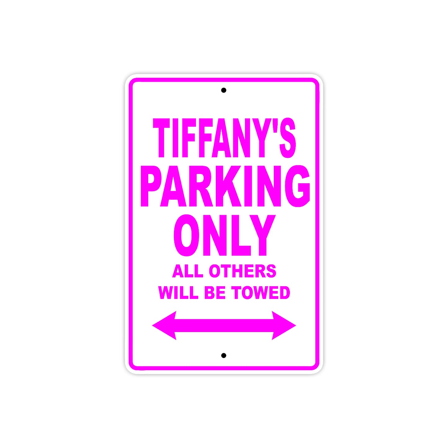 Tiffany's Name Parking Only All Others Will Be Towed Sign