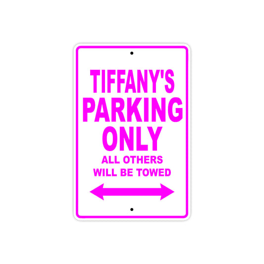 Tiffany's Name Parking Only All Others Will Be Towed Sign