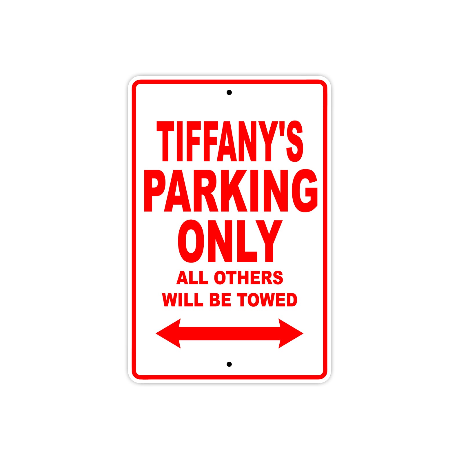 Tiffany's Name Parking Only All Others Will Be Towed Sign Plate