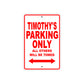Timothy's Name Parking Only All Others Will Be Towed Metal Sign Plate