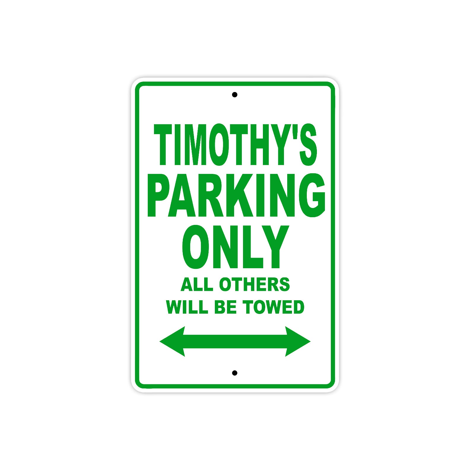 Timothy's Name Parking Only All Others Will Be Towed Sign Plate