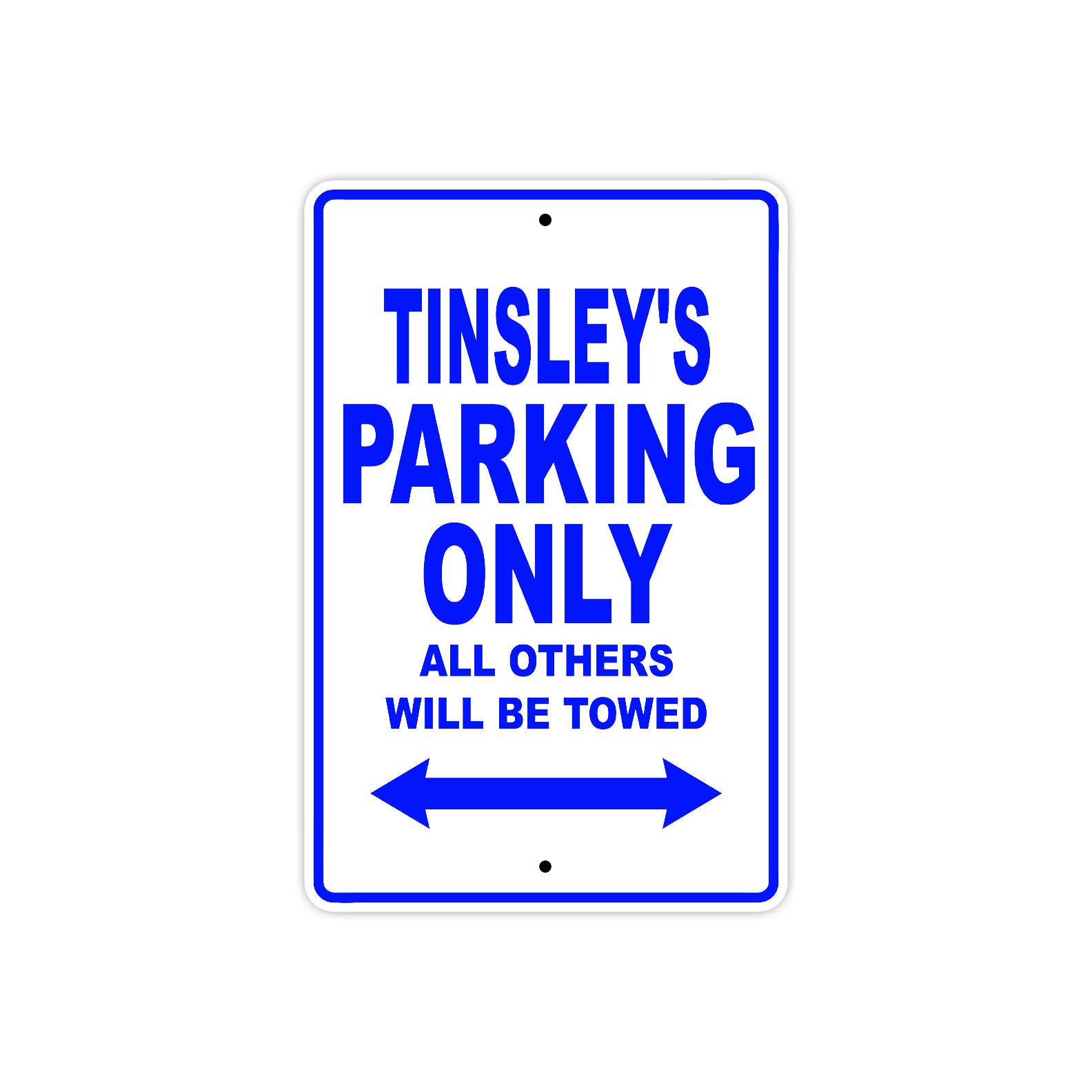 Tinsley's Name Parking Only All Others Will Be Towed Metal Sign  