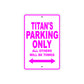 Titan's Name Parking Only All Others Will Be Towed Metal Sign  