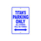 Titan's Name Parking Only All Others Will Be Towed Sign