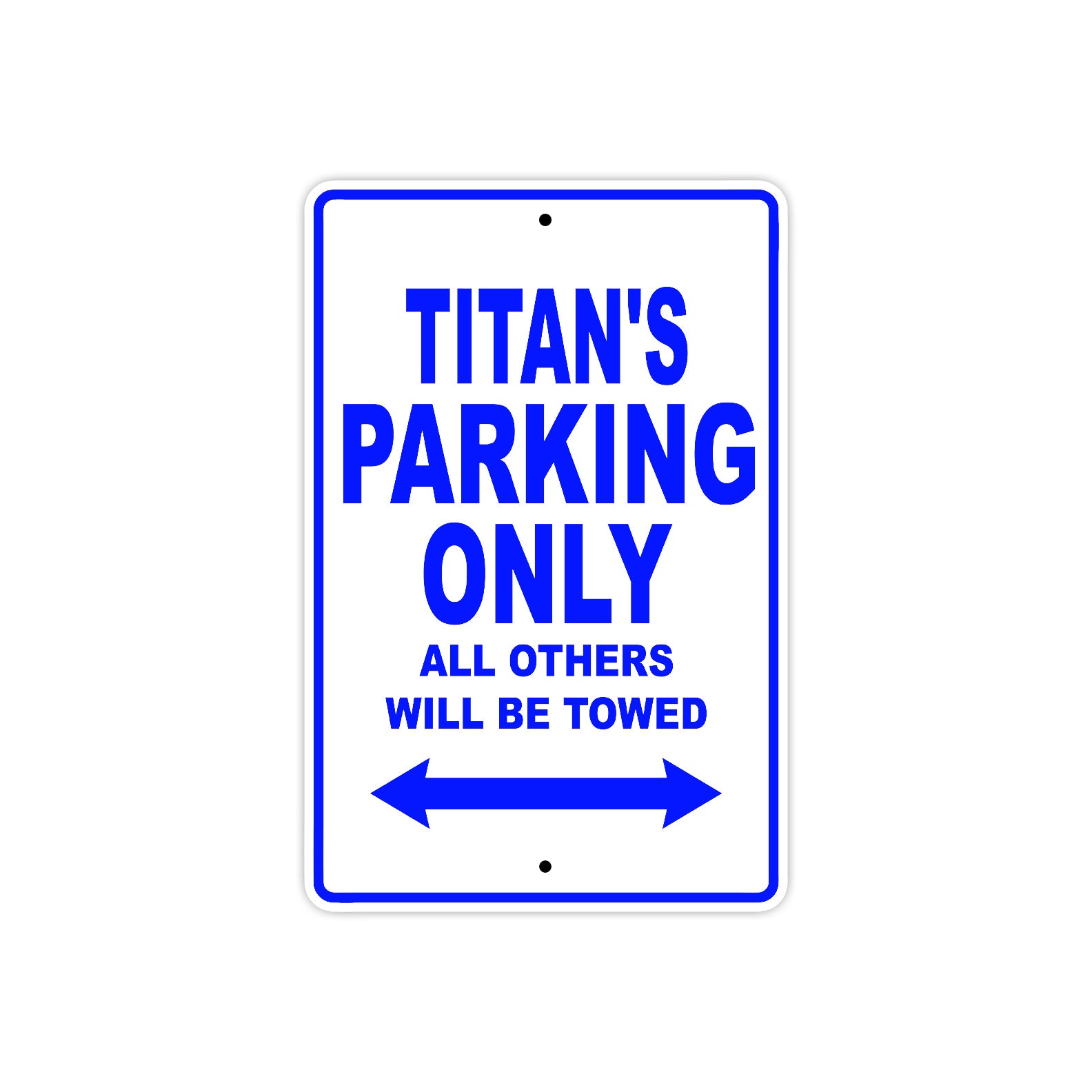 Titan's Name Parking Only All Others Will Be Towed Sign