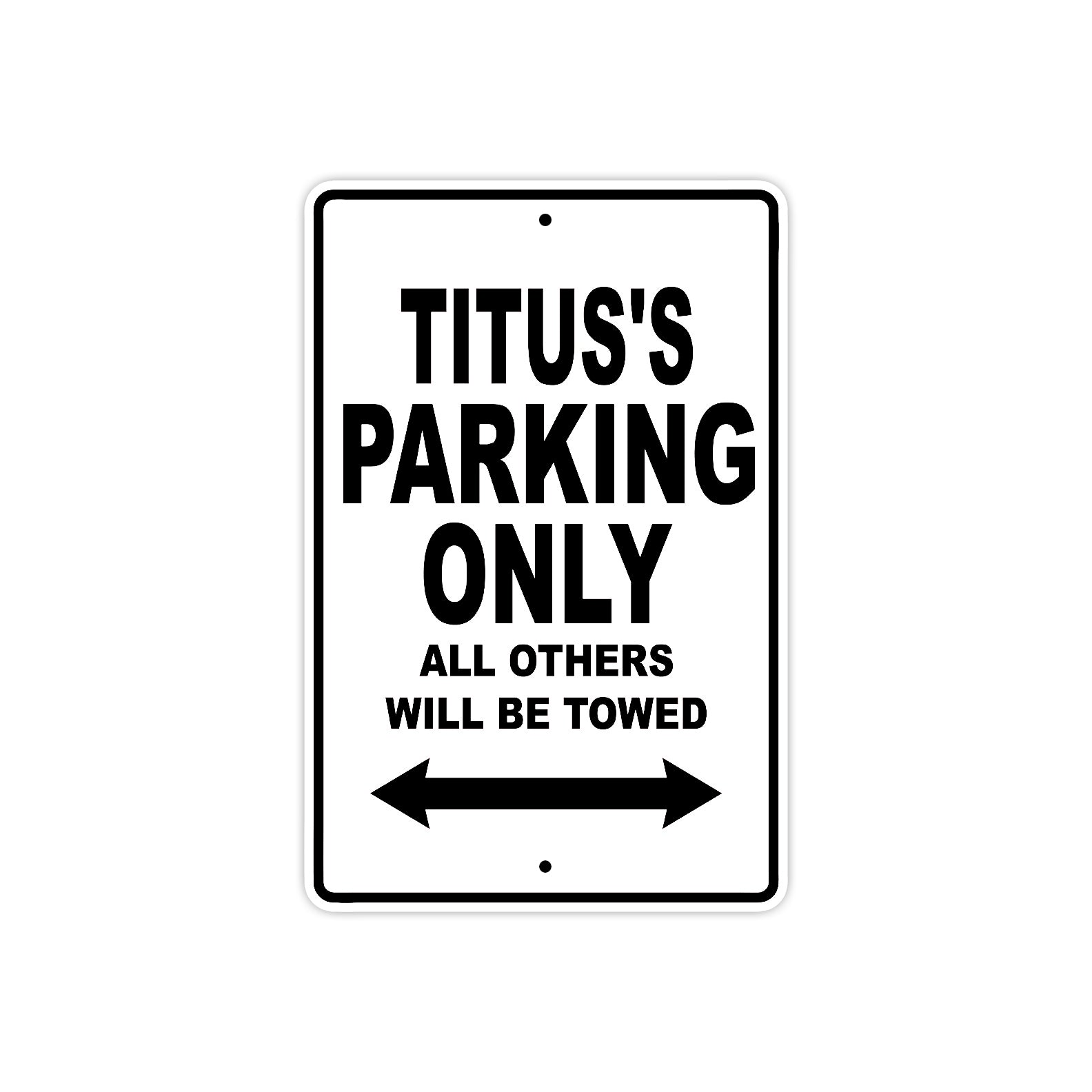 Titus's Name Parking Only All Others Will Be Towed Aluminum Sign  
