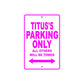 Titus's Name Parking Only All Others Will Be Towed Metal Sign  