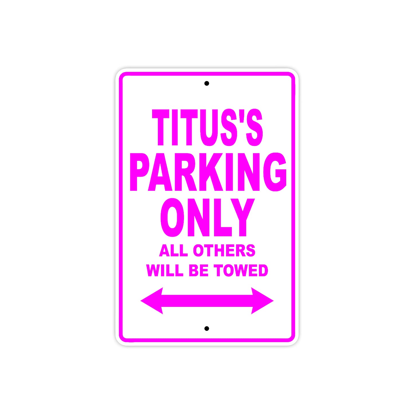 Titus's Name Parking Only All Others Will Be Towed Metal Sign  