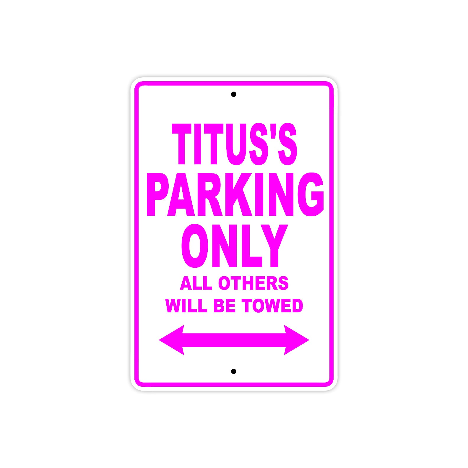 Titus's Name Parking Only All Others Will Be Towed Metal Sign  