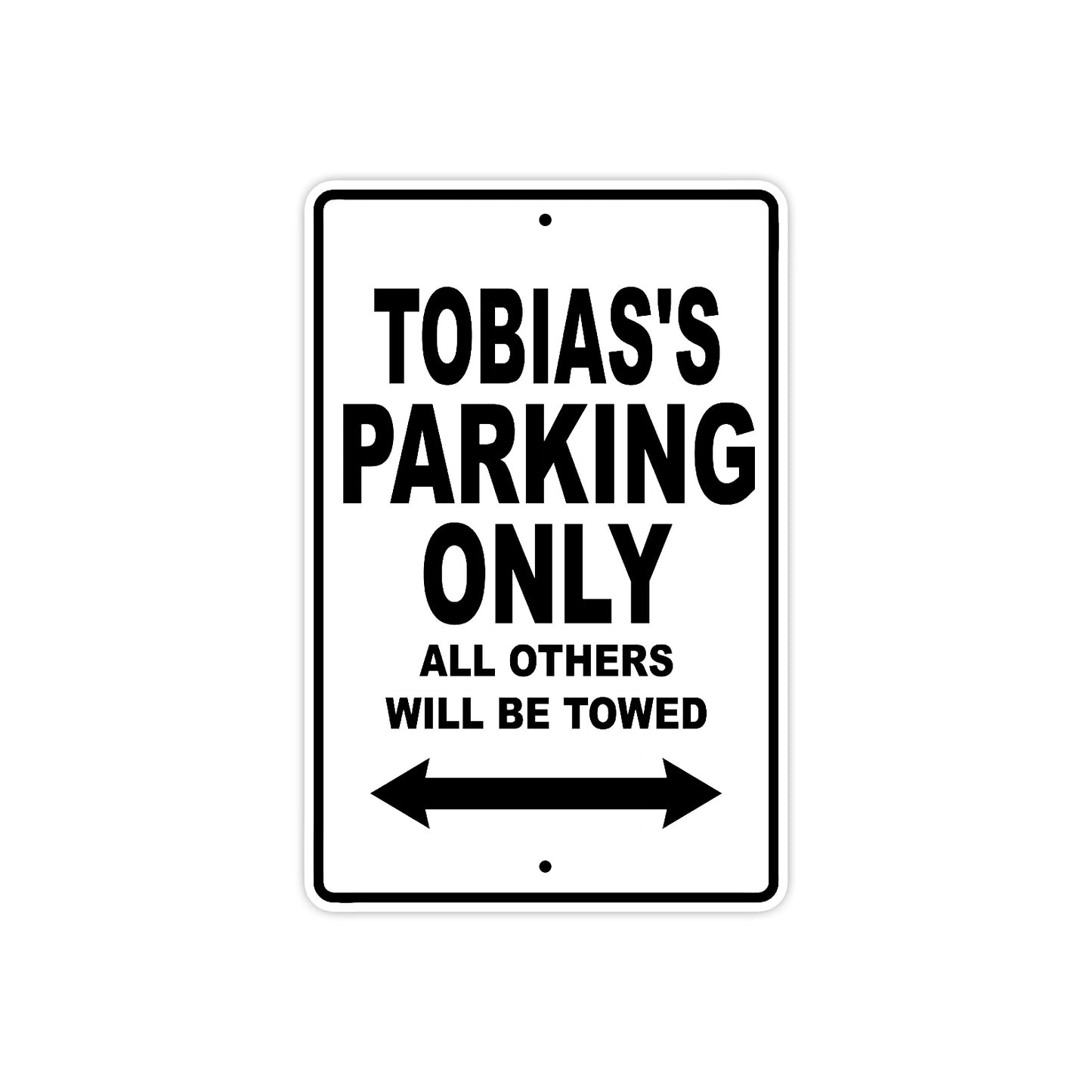 Tobias's Name Parking Only All Others Will Be Towed Aluminum Sign  
