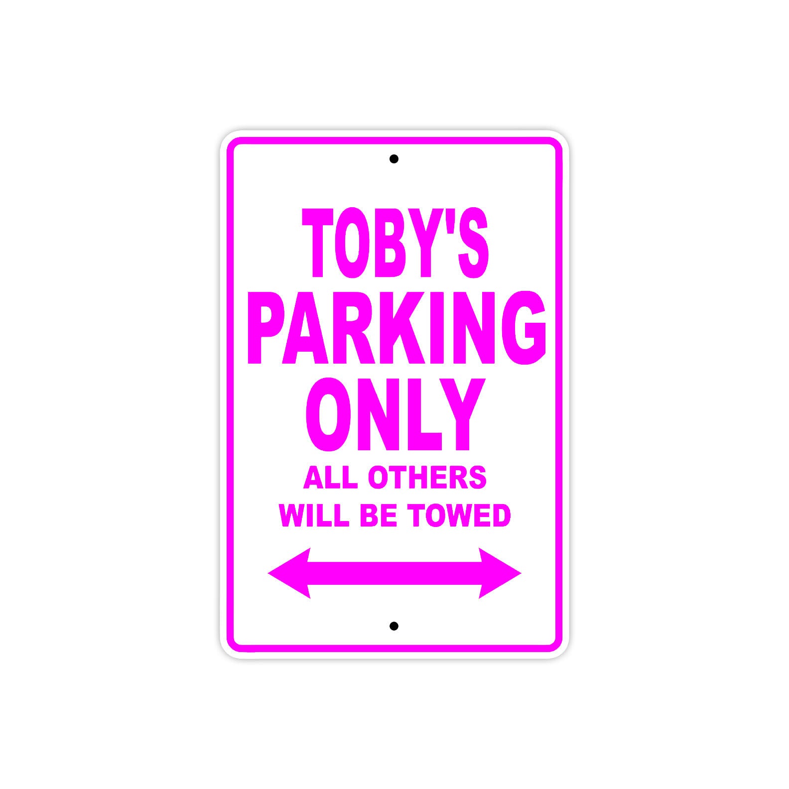 Toby's Name Parking Only All Others Will Be Towed Metal Sign  