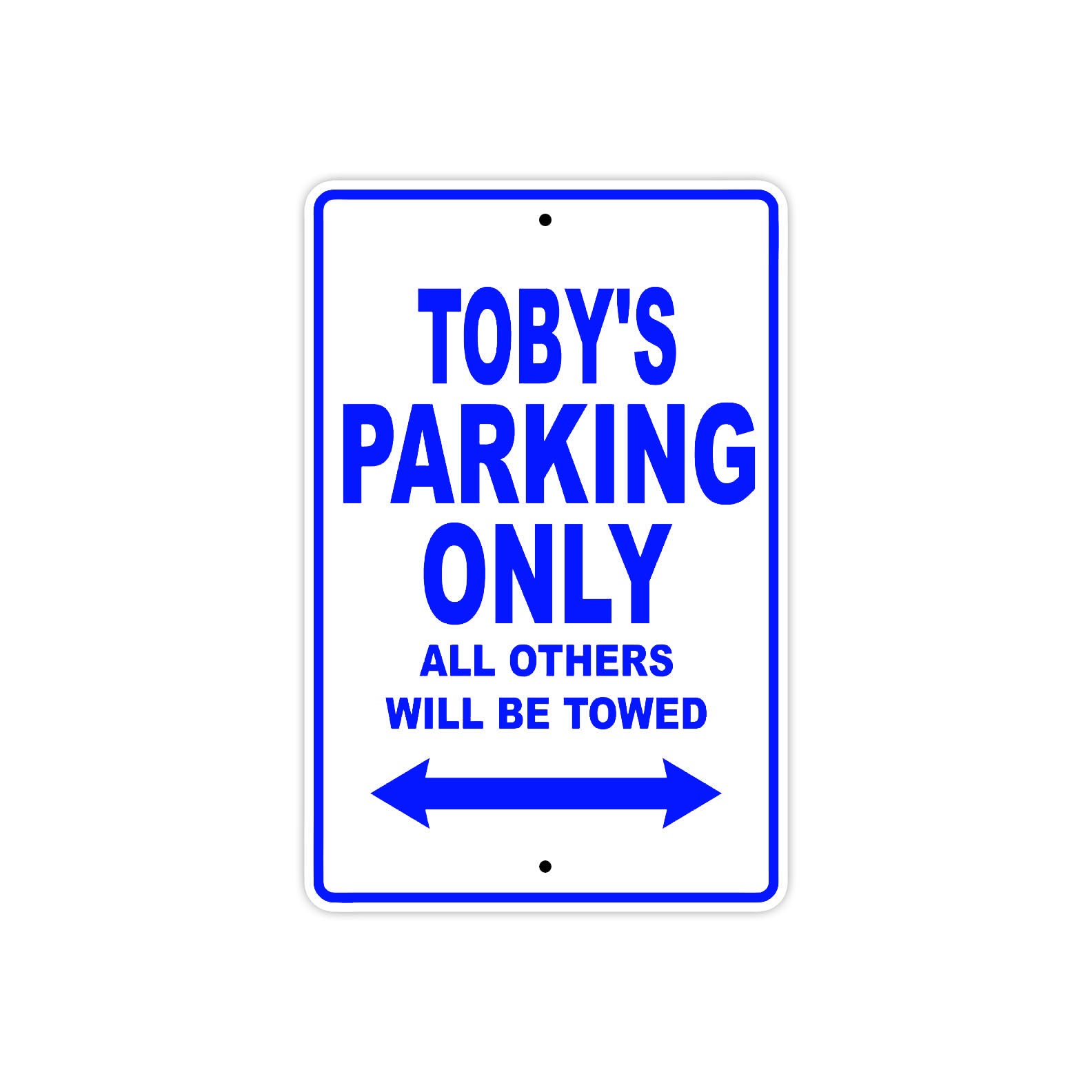 Toby's Name Parking Only All Others Will Be Towed Sign