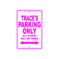 Trace's Name Parking Only All Others Will Be Towed Metal Sign  