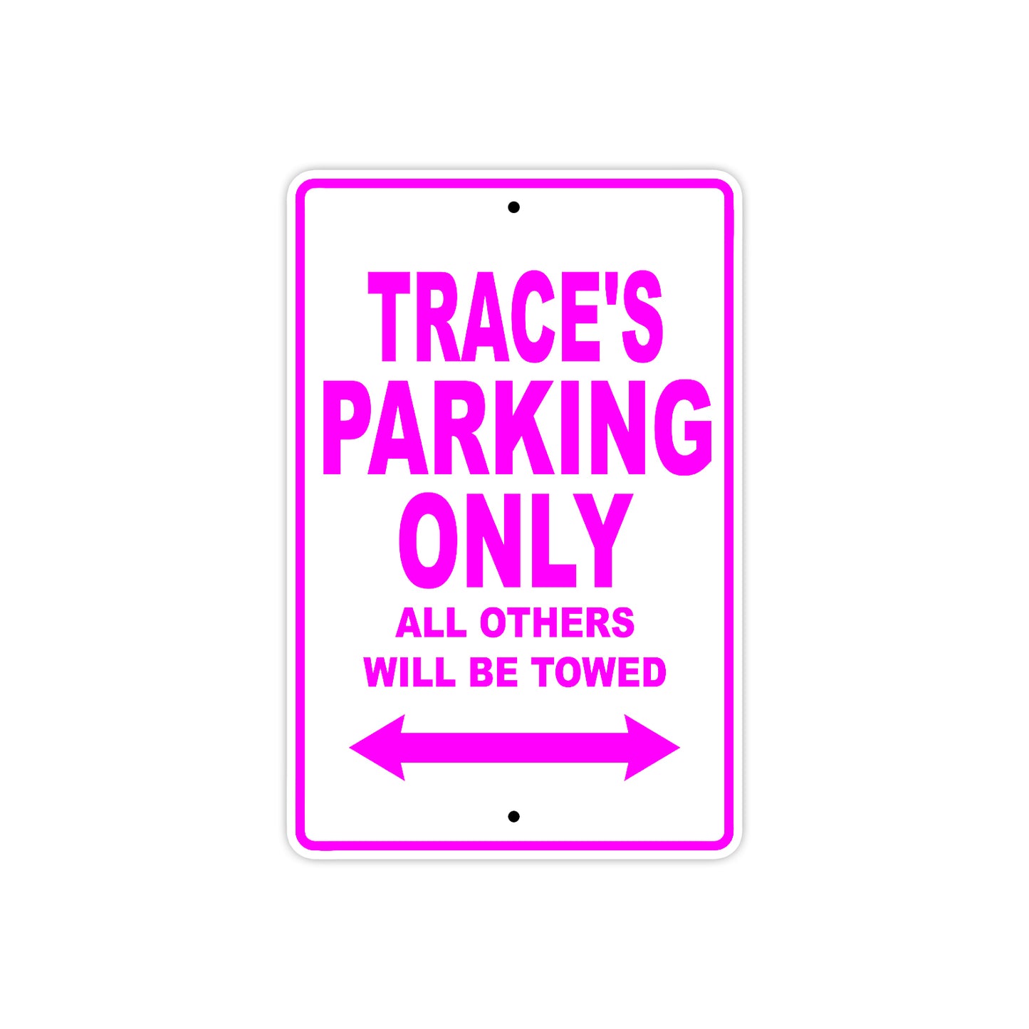 Trace's Name Parking Only All Others Will Be Towed Metal Sign  
