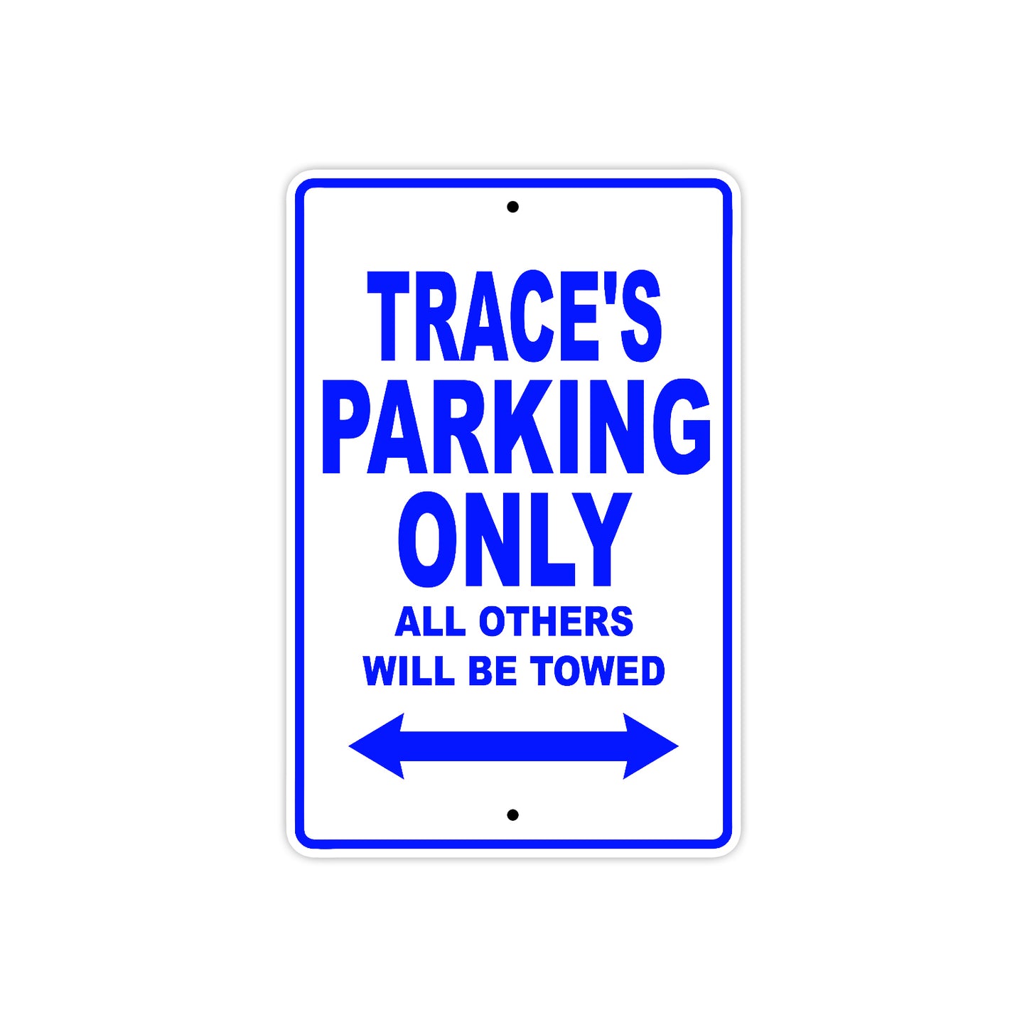 Trace's Name Parking Only All Others Will Be Towed Sign