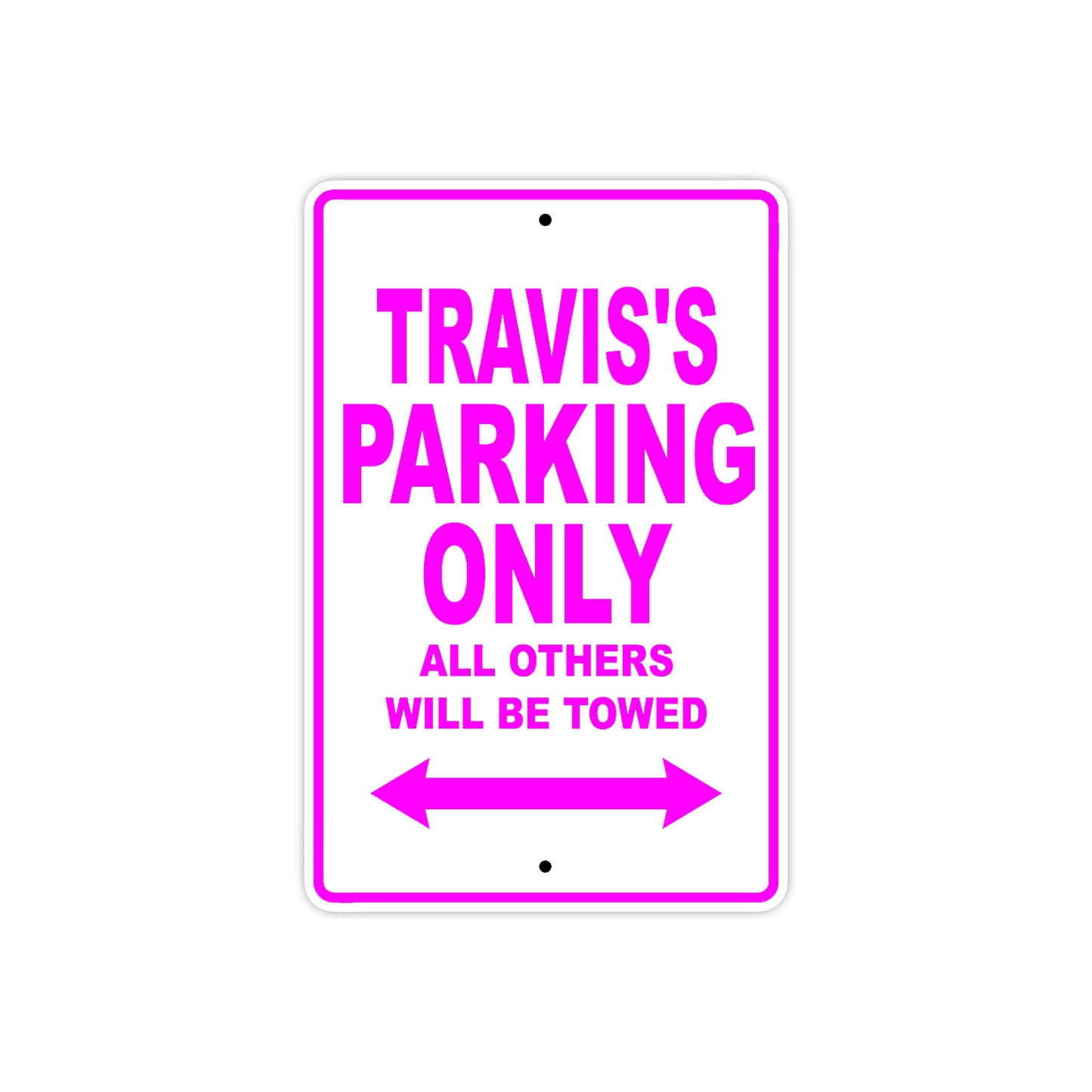 Travis's Name Parking Only All Others Will Be Towed Metal Sign  