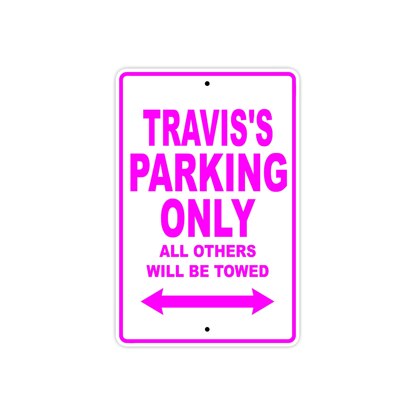 Travis's Name Parking Only All Others Will Be Towed Metal Sign  