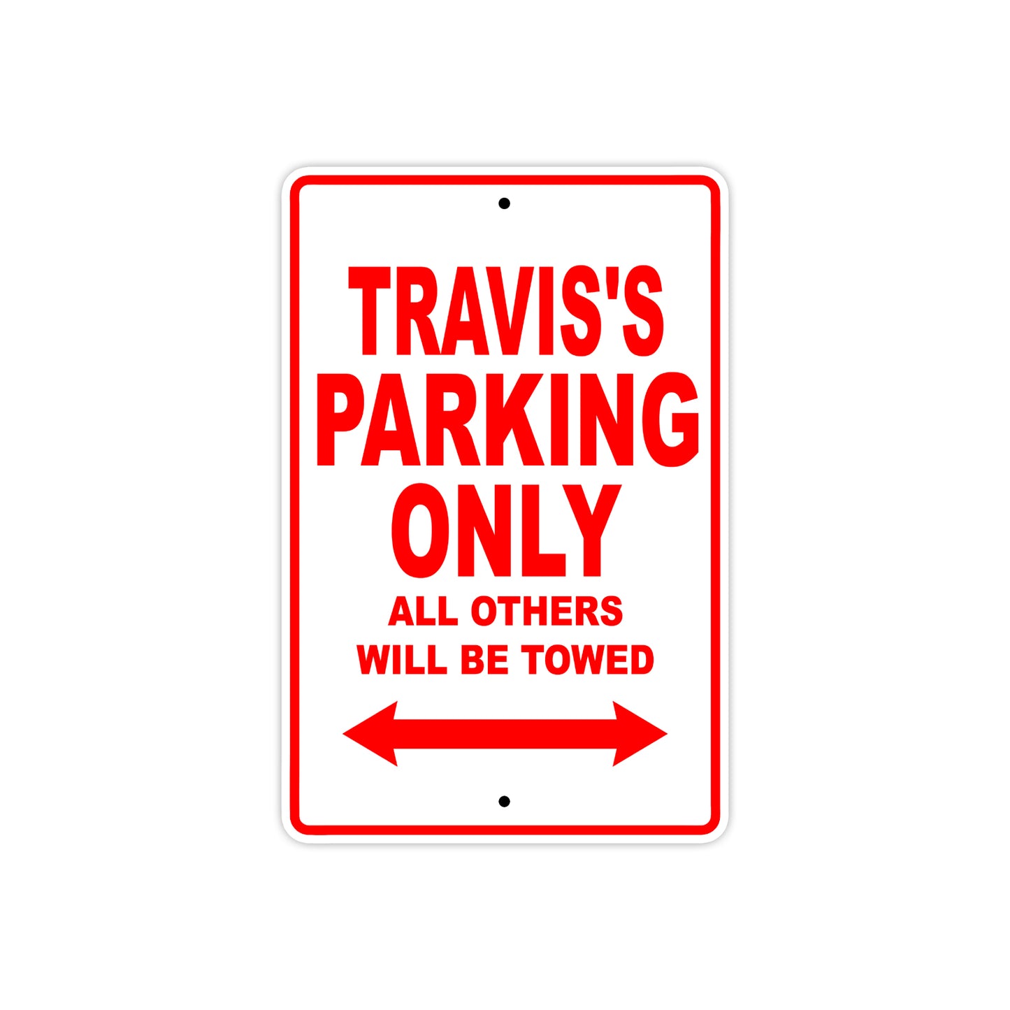 Travis's Name Parking Only All Others Will Be Towed Metal Sign Plate