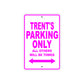 Trent's Name Parking Only All Others Will Be Towed Metal Sign  