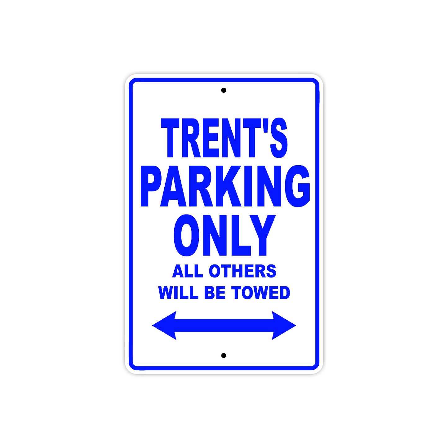 Trent's Name Parking Only All Others Will Be Towed Sign