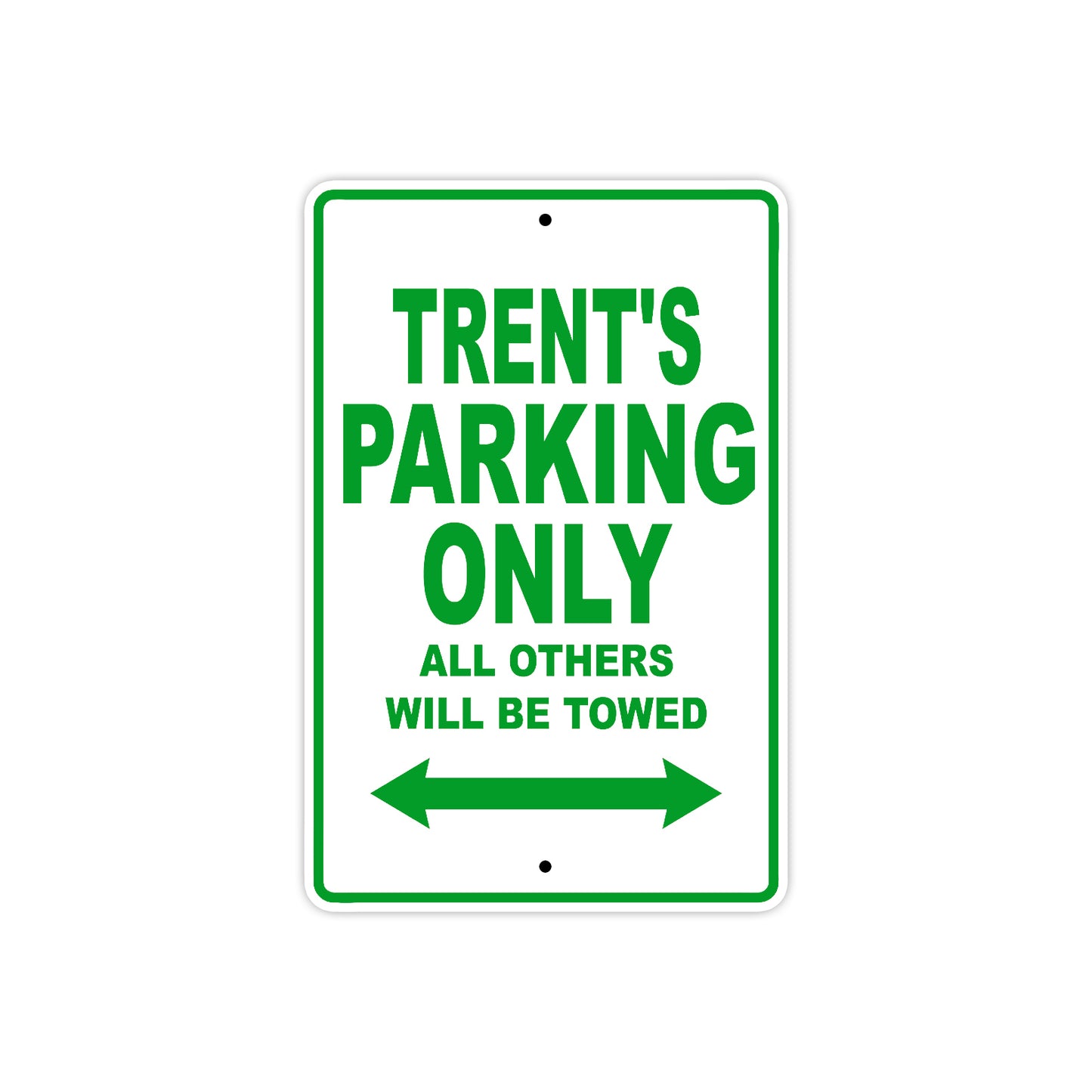 Trent's Name Parking Only All Others Will Be Towed Sign Plate