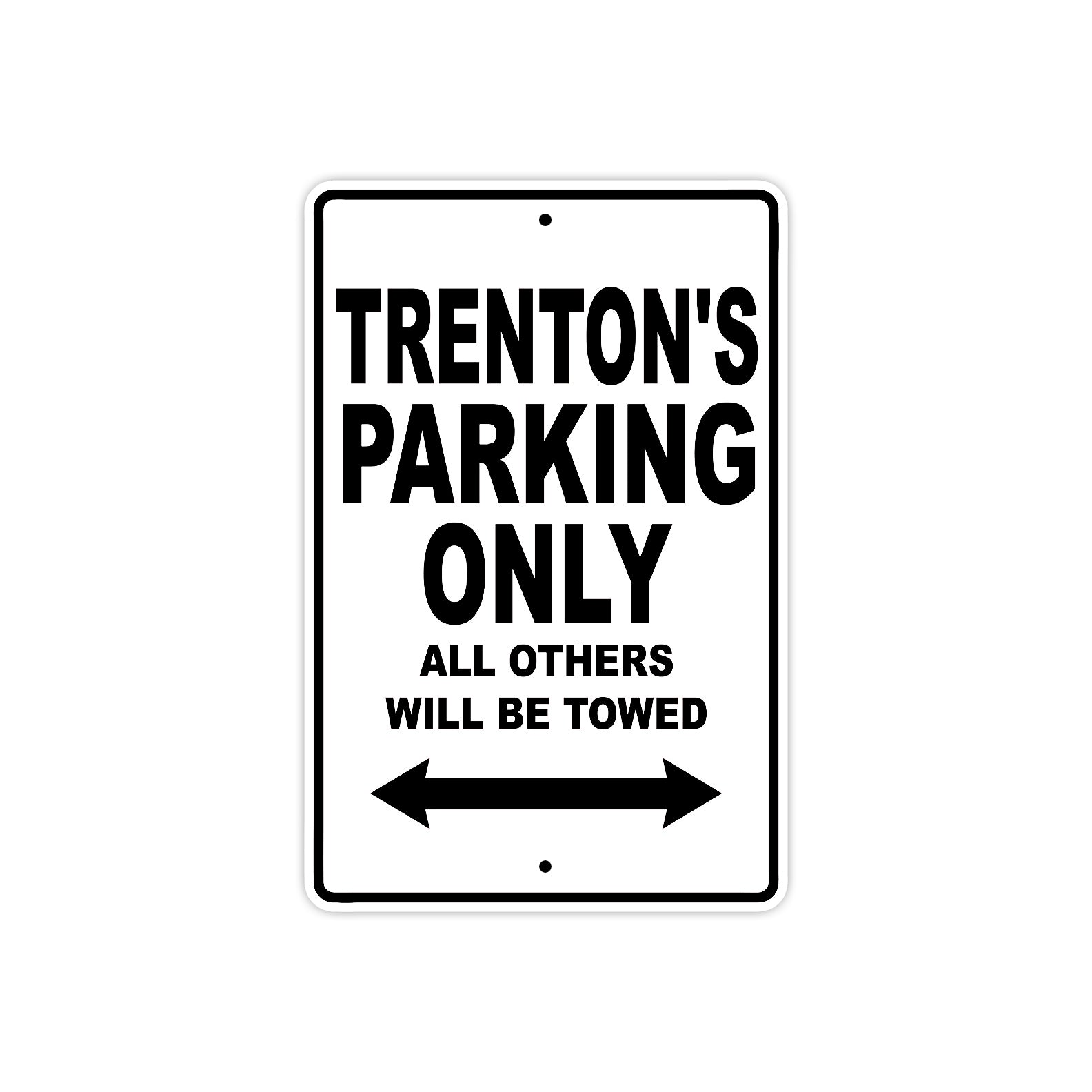 Trenton's Name Parking Only All Others Will Be Towed Aluminum Sign  