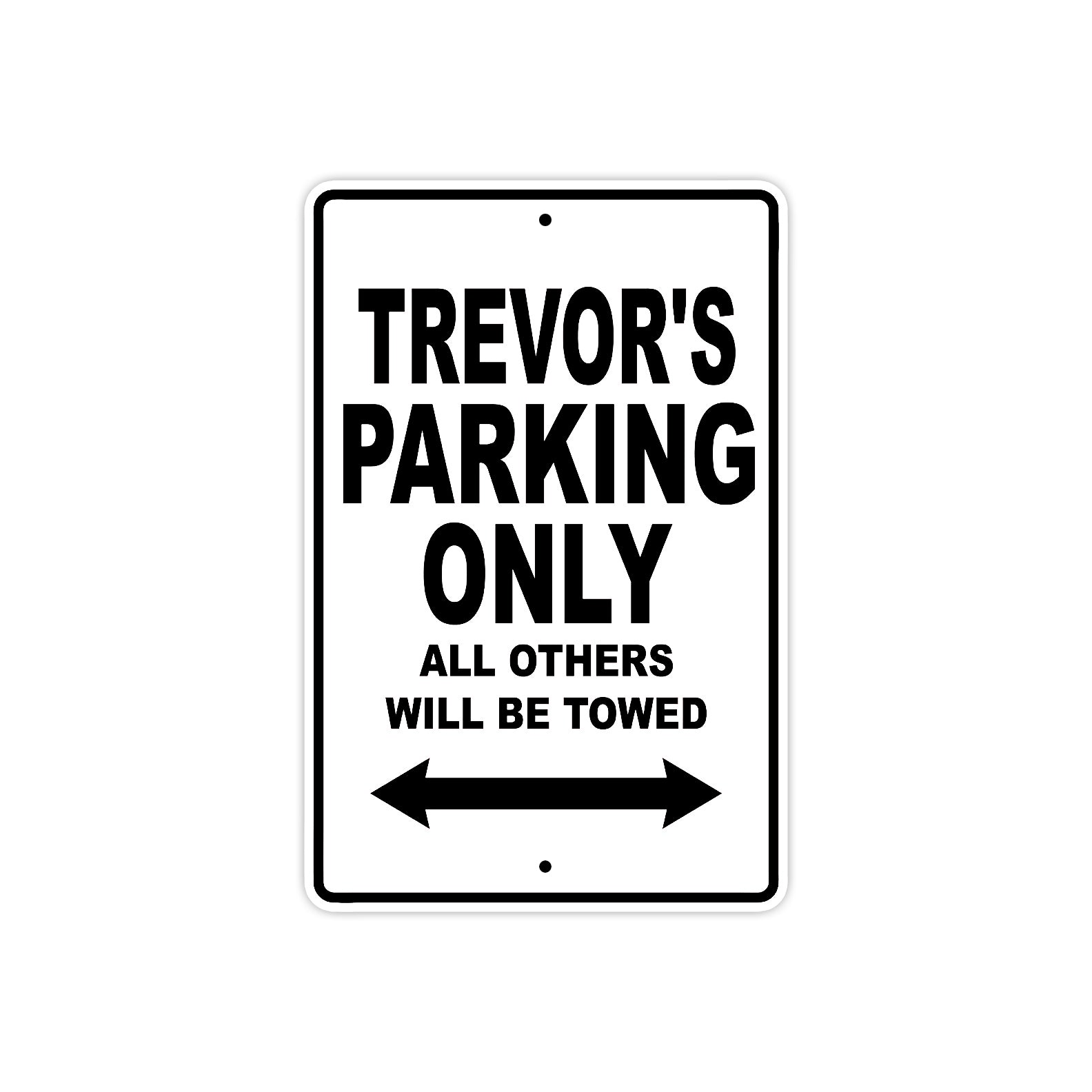Trevor's Name Parking Only All Others Will Be Towed Aluminum Sign  