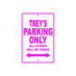Trey's Name Parking Only All Others Will Be Towed Metal Sign  