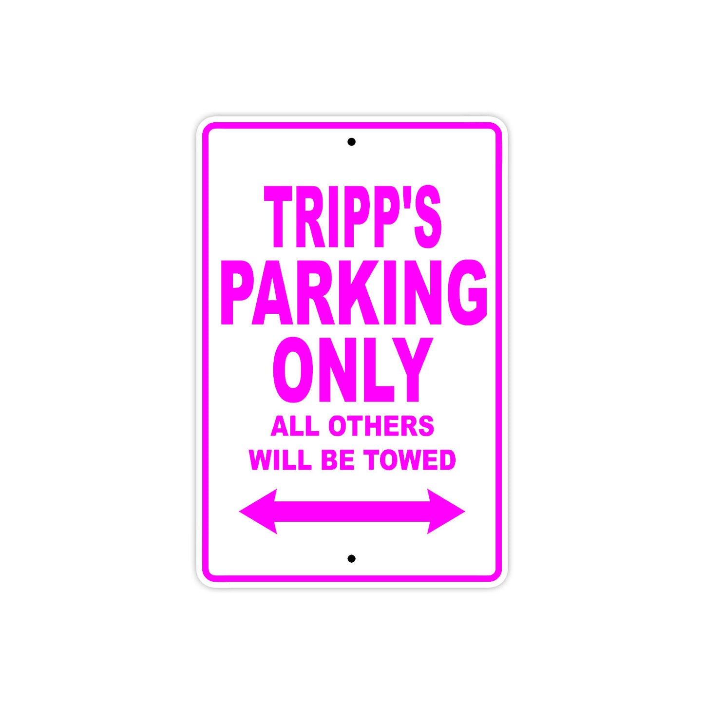 Tripp's Name Parking Only All Others Will Be Towed Metal Sign  