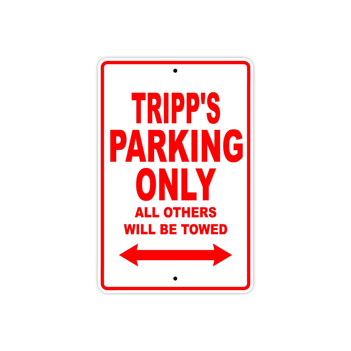 Tripp's Name Parking Only All Others Will Be Towed Metal Sign Plate