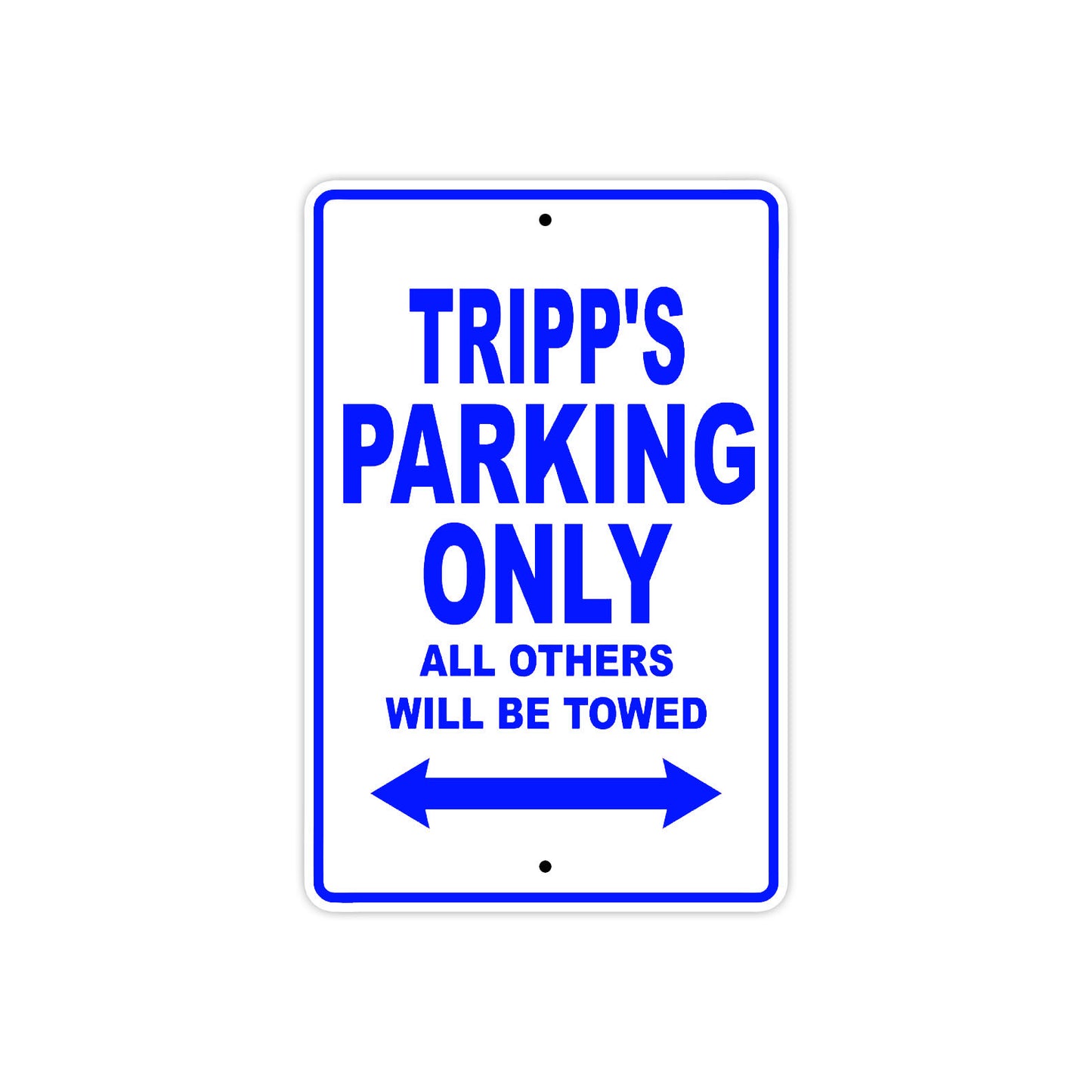 Tripp's Name Parking Only All Others Will Be Towed Sign