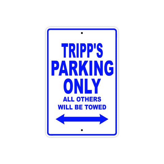 Tripp's Name Parking Only All Others Will Be Towed Sign