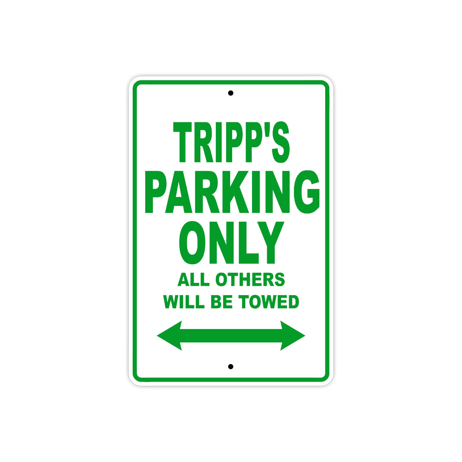 Tripp's Name Parking Only All Others Will Be Towed Sign Plate
