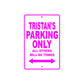 Tristan's Name Parking Only All Others Will Be Towed Metal Sign  