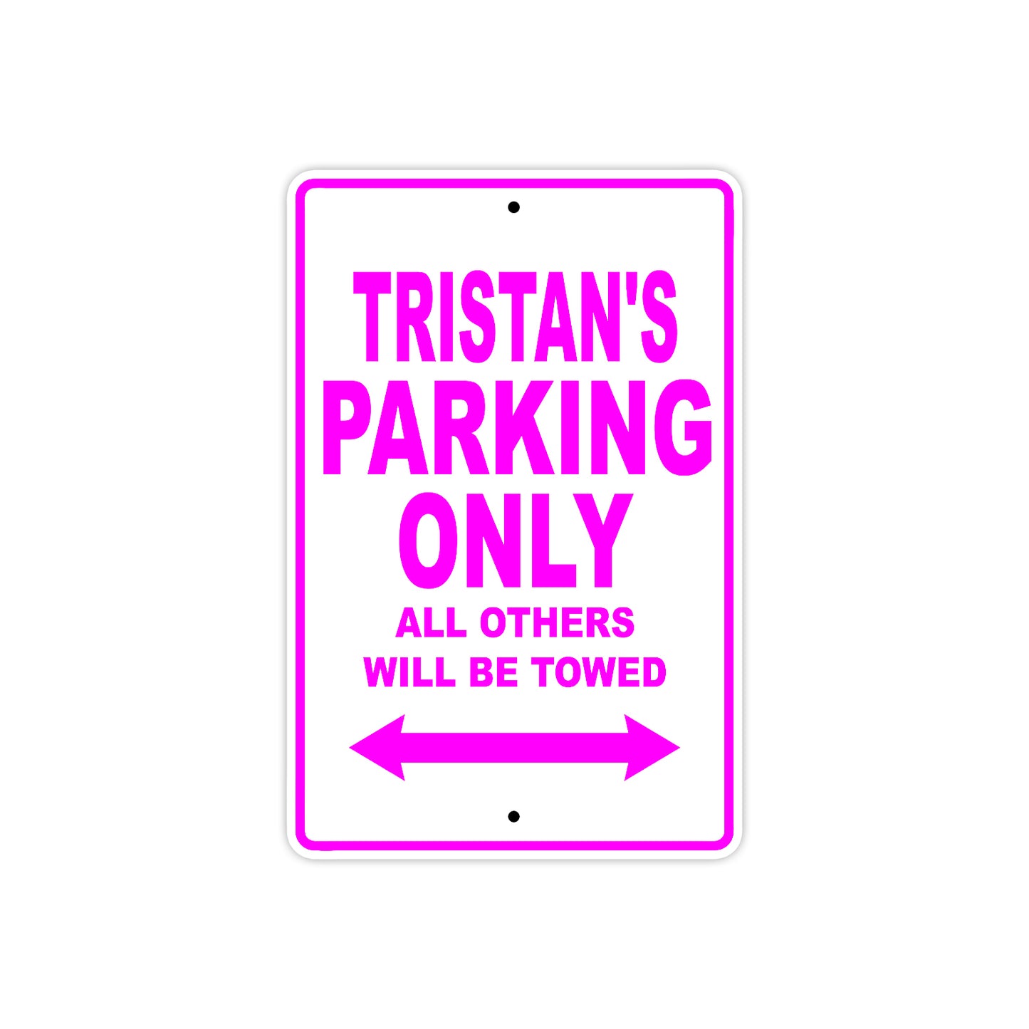 Tristan's Name Parking Only All Others Will Be Towed Metal Sign  