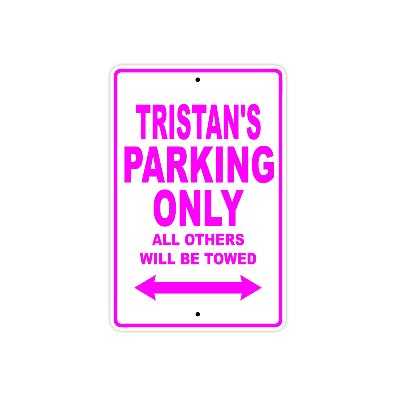 Tristan's Name Parking Only All Others Will Be Towed Metal Sign  