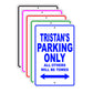 Tristan's Name Parking Only All Others Will Be Towed Signs