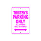 Tristen's Name Parking Only All Others Will Be Towed Metal Sign 